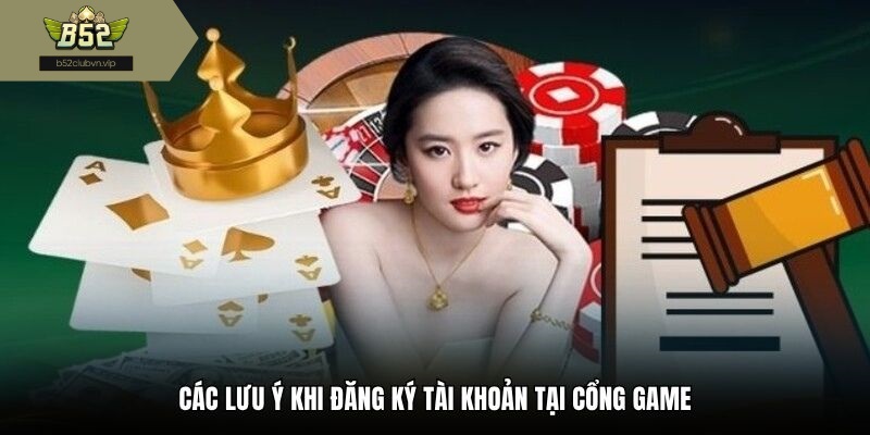 Các lưu ý khi đăng ký tài khoản tại cổng game