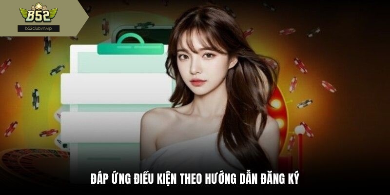 Đáp ứng điều kiện theo hướng dẫn đăng ký