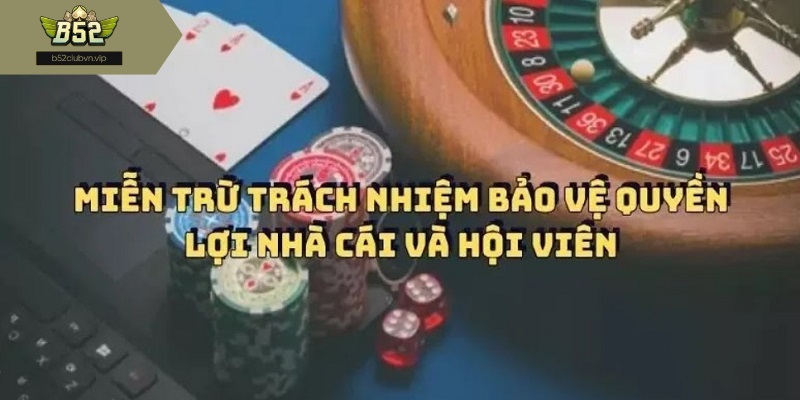 Quy định miễn trách nhiệm tại b52club