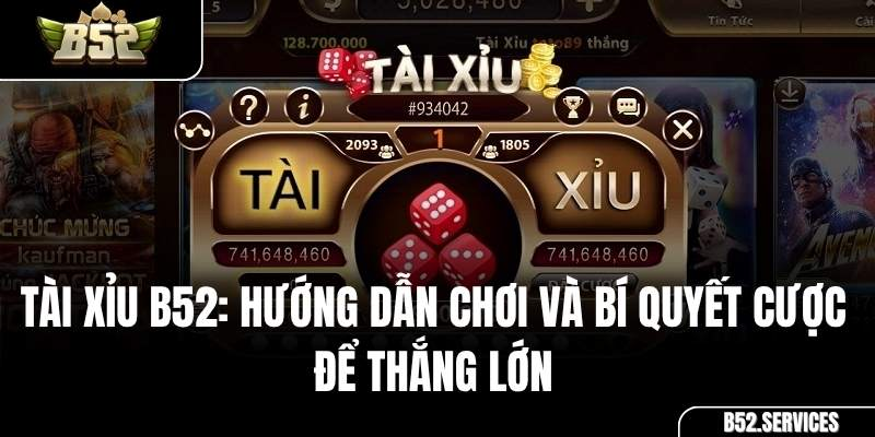 Các chiến lược chơi lắc tài xỉu tại B52 hiệu quả