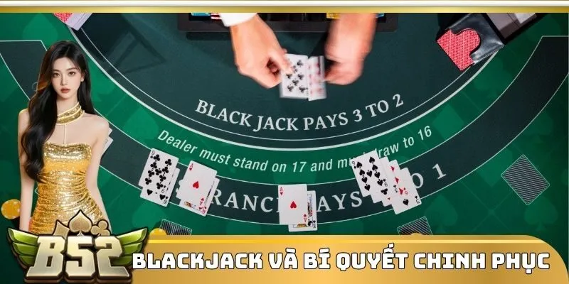 Giới thiệu chung về chiến thuật chơi blackjack tại B52
