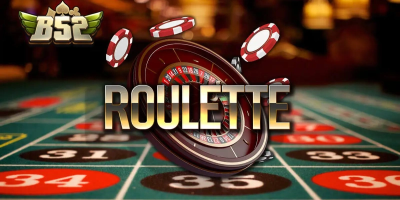 Giới Thiệu Về Roulette Và B52