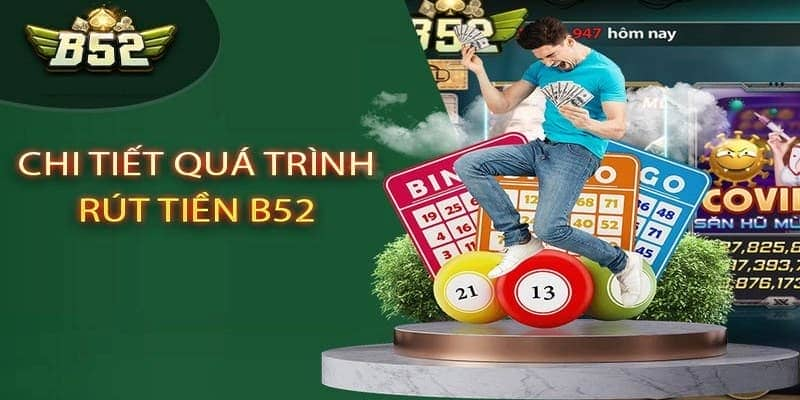Tổng quan về cách nạp rút tiền an toàn tại B52